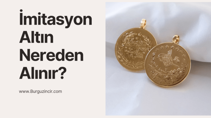 İmitasyon Altın Nereden Alınır